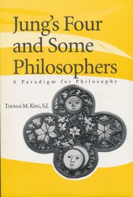 Jung négy és néhány filozófus: A filozófia paradigmája - Jung's Four and Some Philosophers: A Paradigm for Philosophy