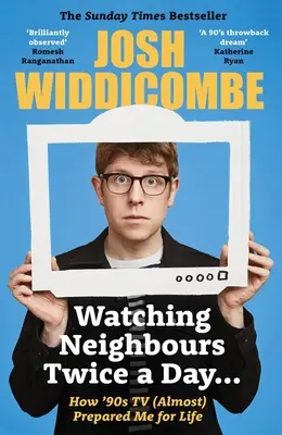 Nézni a Szomszédokat kétszer egy nap... - Hogyan készített fel (majdnem) a 90-es évek tévéje az életre: A SUNDAY TIMES BESTSELLER - Watching Neighbours Twice a Day... - How '90s TV (Almost) Prepared Me For Life: THE SUNDAY TIMES BESTSELLER