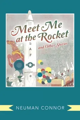 Találkozzunk a rakétánál és más történetek - Meet Me at the Rocket and Other Stories