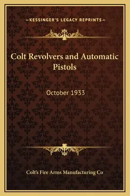 Colt revolverek és automata pisztolyok: 1933 októbere - Colt Revolvers and Automatic Pistols: October 1933