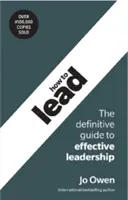 Hogyan vezessünk: A hatékony vezetés végleges útmutatója - How to Lead: The Definitive Guide to Effective Leadership