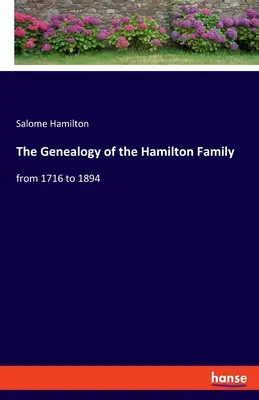 A Hamilton család genealógiája: 1716-tól 1894-ig - The Genealogy of the Hamilton Family: from 1716 to 1894