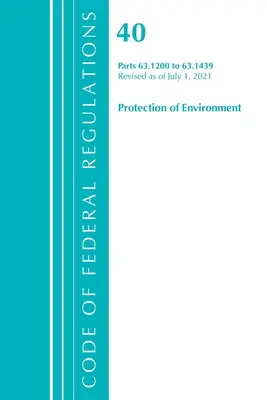 Code of Federal Regulations, 40. cím Környezetvédelem 63.1200-63.1439, 2021. július 1-jén felülvizsgált szöveg. - Code of Federal Regulations, Title 40 Protection of the Environment 63.1200-63.1439, Revised as of July 1, 2021