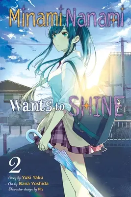 Minami Nanami ragyogni akar, 2. kötet - Minami Nanami Wants to Shine, Vol. 2