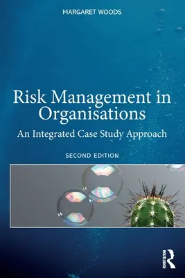 Kockázatkezelés a szervezetekben: Egy integrált esettanulmányos megközelítés - Risk Management in Organisations: An Integrated Case Study Approach