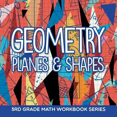 Geometria (Síkok és formák): 3. osztályos matematikai munkafüzet-sorozat - Geometry (Planes & Shapes): 3rd Grade Math Workbook Series