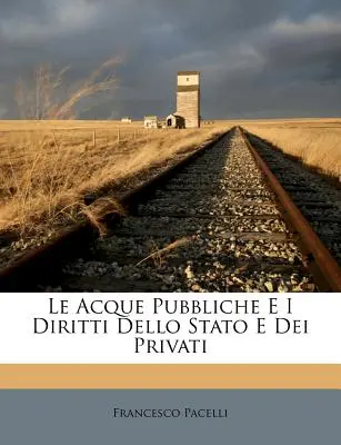 Le Acque Pubbliche E I Diritti Dello Stato E Dei Privati