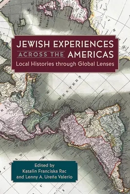 Zsidó tapasztalatok szerte Amerikában: Local Histories Through Global Lenses - Jewish Experiences Across the Americas: Local Histories Through Global Lenses