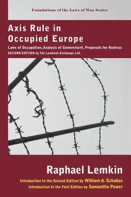 Tengelyuralom a megszállt Európában: A megszállás törvényei, a kormányzat elemzése, javaslatok a helyreigazításra. Második kiadás a Lawbook Exchange, Ltd. által. - Axis Rule in Occupied Europe: Laws of Occupation, Analysis of Government, Proposals for Redress. Second Edition by the Lawbook Exchange, Ltd.