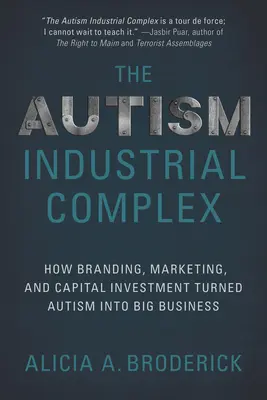 The Autism Industrial Complex: How Branding, Marketing, and Capital Investment Turned Autism Into Big Business