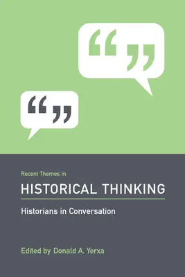 Újabb témák a történelmi gondolkodásban: történészek beszélgetésben - Recent Themes in Historical Thinking: Historians in Conversation