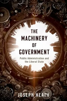 A kormány gépezete: A közigazgatás és a liberális állam - The Machinery of Government: Public Administration and the Liberal State