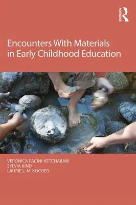 Találkozások az anyagokkal a kisgyermekkori nevelésben - Encounters with Materials in Early Childhood Education