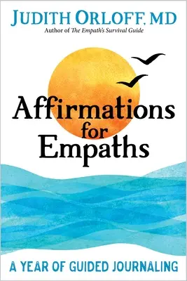 Affirmációk empatáknak: Naplóírás egy éve - Affirmations for Empaths: A Year of Guided Journaling