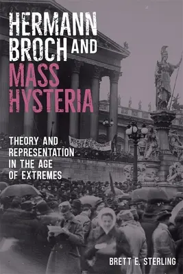 Hermann Broch és a tömeghisztéria: Elmélet és reprezentáció a szélsőségek korában - Hermann Broch and Mass Hysteria: Theory and Representation in the Age of Extremes