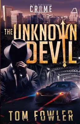 Az ismeretlen ördög: Egy C.T. Ferguson krimi - The Unknown Devil: A C.T. Ferguson Crime Novel