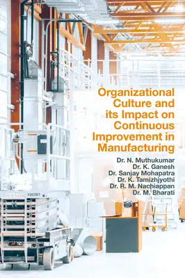 Szervezeti kultúra és annak hatása a folyamatos fejlesztésre a gyártásban - Organizational Culture and Its Impact on Continuous Improvement in Manufacturing