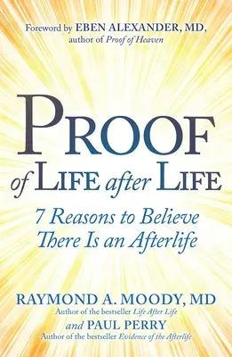 Bizonyíték az élet utáni életre: 7 ok, amiért hiszünk abban, hogy van túlvilági élet - Proof of Life After Life: 7 Reasons to Believe There Is an Afterlife