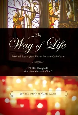 Az élet útja: Spirituális esszék az Unam Sanctam Catholicamtól - The Way of Life: Spiritual Essays from Unam Sanctam Catholicam