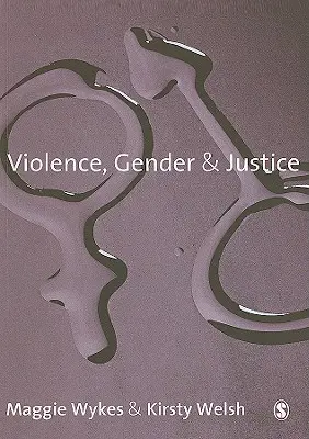 Erőszak, nemek és igazságszolgáltatás - Violence, Gender and Justice