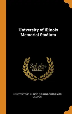 Az Illinois-i Egyetem emlékstadionja - University of Illinois Memorial Stadium