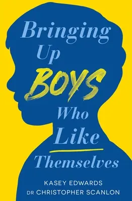 Önmagukat kedvelő fiúk nevelése - Bringing Up Boys Who Like Themselves