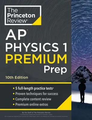 Princeton Review AP Physics 1 Premium Prep, 10. kiadás: 5 gyakorlati teszt + teljes tartalmi áttekintés + stratégiák és technikák - Princeton Review AP Physics 1 Premium Prep, 10th Edition: 5 Practice Tests + Complete Content Review + Strategies & Techniques