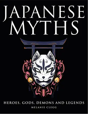 Japán mítoszok: Hősök, istenek, démonok és legendák - Japanese Myths: Heroes, Gods, Demons and Legends