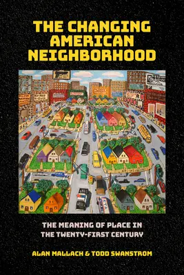 Változó amerikai szomszédság: A hely jelentése a huszonegyedik században - Changing American Neighborhood: The Meaning of Place in the Twenty-First Century