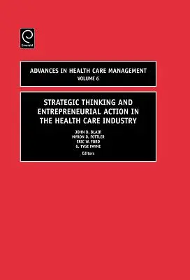 Stratégiai gondolkodás és vállalkozói tevékenység az egészségügyben - Strategic Thinking and Entrepreneurial Action in the Health Care Industry