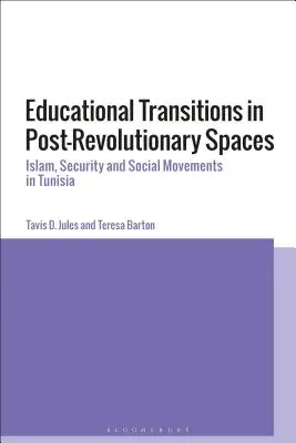 Oktatási átmenetek a forradalom utáni terekben: Iszlám, biztonság és társadalmi mozgalmak Tunéziában - Educational Transitions in Post-Revolutionary Spaces: Islam, Security, and Social Movements in Tunisia