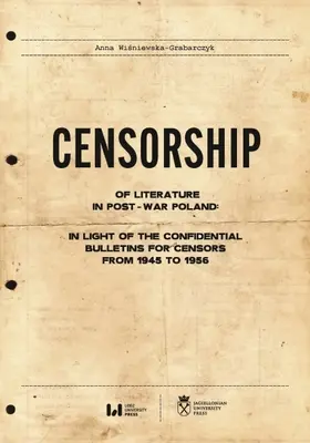 Az irodalom cenzúrája a háború utáni Lengyelországban: Az 1945 és 1956 közötti cenzorok számára készült bizalmas közlemények tükrében - Censorship of Literature in Post-War Poland: In Light of the Confidential Bulletins for Censors from 1945 to 1956