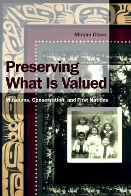 Az értékek megőrzése: Múzeumok, természetvédelem és az első nemzetek - Preserving What Is Valued: Museums, Conservation, and First Nations