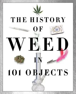 A fű története 101 tárgyban - History of Weed in 101 Objects