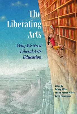 A felszabadító művészetek: Miért van szükségünk a szabad művészeti oktatásra - The Liberating Arts: Why We Need Liberal Arts Education