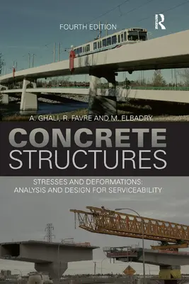 Betonszerkezetek: Stresses and Deformations: Analysis and Design for Sustainability, negyedik kiadás - Concrete Structures: Stresses and Deformations: Analysis and Design for Sustainability, Fourth Edition