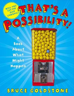 Ez egy lehetőség! Egy könyv arról, hogy mi történhetne - That's a Possibility!: A Book about What Might Happen