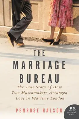 A házassági iroda: Két házasságközvetítő igaz története a szerelem megszervezéséről a háborús Londonban - The Marriage Bureau: The True Story of How Two Matchmakers Arranged Love in Wartime London