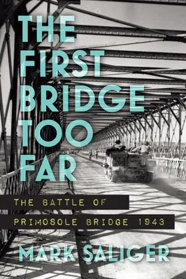 Az első híd túl messze: A csata a Primosole hídnál 1943 - The First Bridge Too Far: The Battle of Primosole Bridge 1943