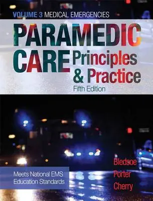 Mentőápolói gondoskodás: Alapelvek és gyakorlat, 3. kötet - Paramedic Care: Principles & Practice, Volume 3