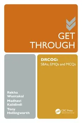 Get Through Drcog: Sbas, Emqs és McQs - Get Through Drcog: Sbas, Emqs and McQs