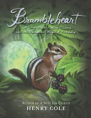 Brambleheart: Egy történet a kincskeresésről és a barátság váratlan varázslatáról - Brambleheart: A Story about Finding Treasure and the Unexpected Magic of Friendship