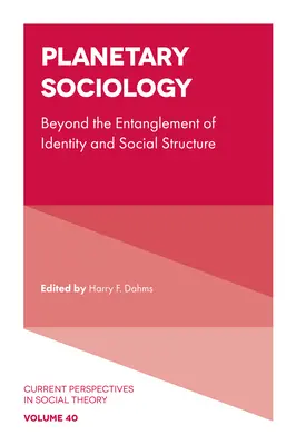 Bolygószociológia: Az identitás és a társadalmi struktúra összefonódásán túl - Planetary Sociology: Beyond the Entanglement of Identity and Social Structure