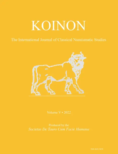 Koinon V, 2022: The International Journal of Classical Numismatic Studies (A klasszikus numizmatikai tanulmányok nemzetközi folyóirata) - Koinon V, 2022: The International Journal of Classical Numismatic Studies