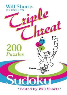 Will Shortz bemutatja a Triple Threat Sudoku: 200 nehéz rejtvényt - Will Shortz Presents Triple Threat Sudoku: 200 Hard Puzzles