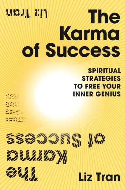 A siker karmája: Spirituális stratégiák belső zsenialitásod felszabadításához - Karma of Success: Spiritual Strategies to Free Your Inner Genius