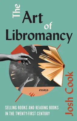 A Libromancia művészete: A könyvek eladásáról és olvasásáról a XXI. században - The Art of Libromancy: On Selling Books and Reading Books in the Twenty-First Century