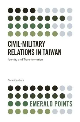 Polgári-katonai kapcsolatok Tajvanon: Identitás és átalakulás - Civil-Military Relations in Taiwan: Identity and Transformation