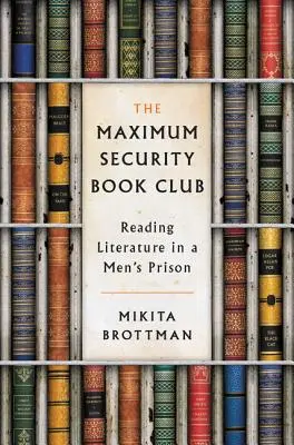 A szigorúan őrzött könyvklub: Irodalom olvasása egy férfibörtönben - The Maximum Security Book Club: Reading Literature in a Men's Prison