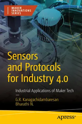 Érzékelők és protokollok az ipar 4.0 számára: A Maker Tech ipari alkalmazásai - Sensors and Protocols for Industry 4.0: Industrial Applications of Maker Tech